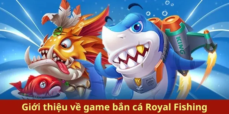 Cách Chơi Bắn Cá Royal Fishing Iwin Club Chi Tiết Mẹo Săn Thưởng Lớn
